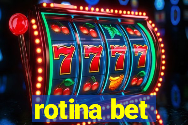 rotina bet